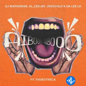Dj Maphorisa – AIBOO ft. GL_Ceejay, Jazzwrld & Da Lee LS