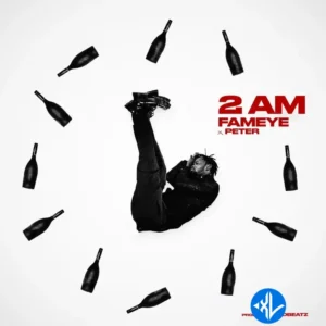Fameye – 2Am Ft. Peter