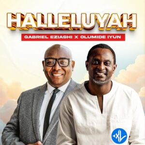 Gabriel Eziashi – Hallelujah ft. Olumide Iyun
