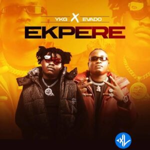 YKG – Ekpere ft. Evado