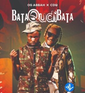 OG Abbah – BATA QUDI BATA Ft. CDQ