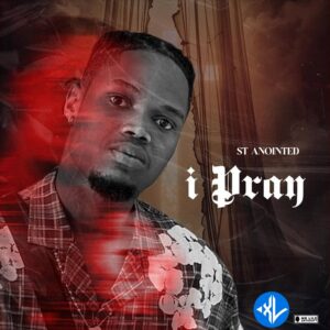 ST ANOINTED – I PRAY