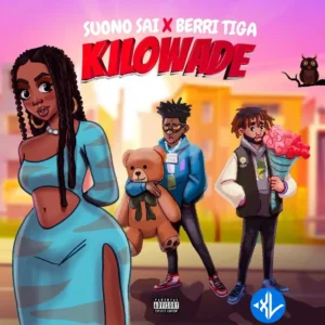 Suono Sai – Kilowade ft. Berri Tiga
