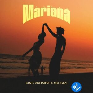 King Promise – Mariana ft. Mr Eazi
