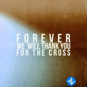 KXC – Forever We Will Thank You For The Cross ft. Folabi Nuel