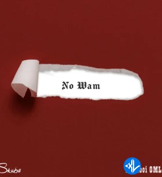 Skiibii – No Wam Ft BhadBoi OML Cover Art