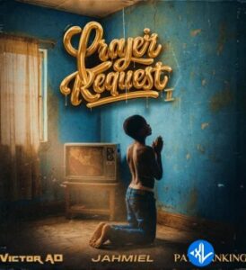 Victor AD – Prayer Request II ft. Jahmiel & Patoranking
