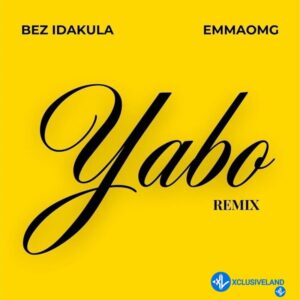 Bez Idakula – Yabo (Remix) Ft. EmmaOMG