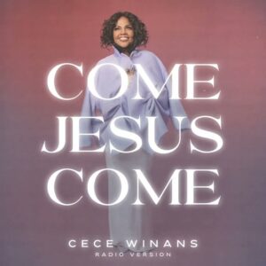 CeCe Winans – Come Jesus Come (Radio Version)