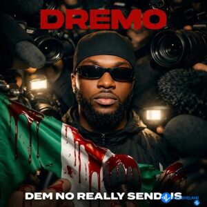 Dremo – Dem No Really Send Us