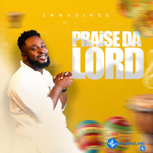 Emmasings – Praise Da Lord