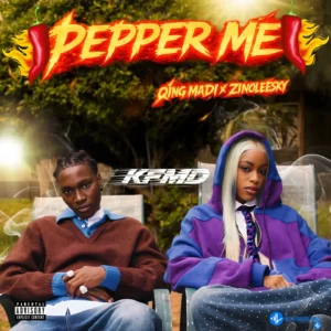 KFMD – Pepper Me Ft. Qing Madi & Zinoleesky
