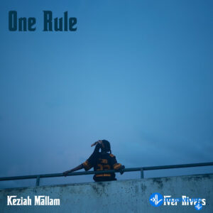 Keziah Mallam – One Rule Ft. Iver Rivers