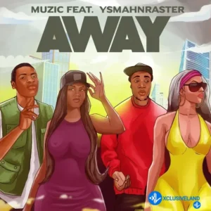Muzic – Away ft. Ys.manrasta
