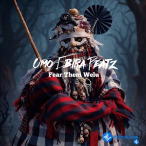 Omo Ebira Beatz – Fear Them Welu