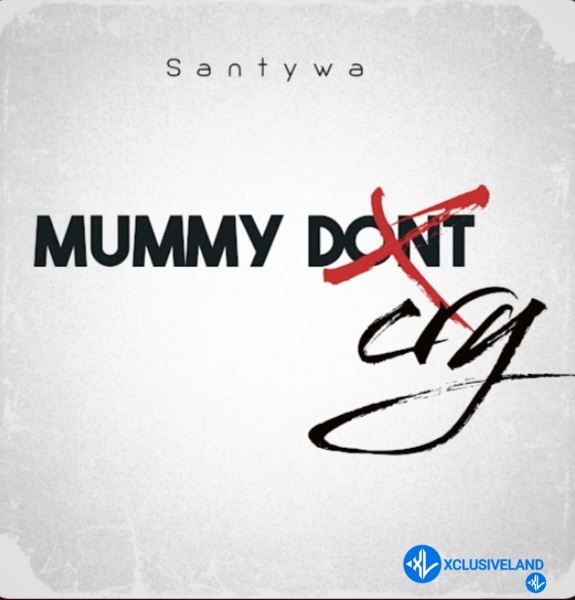 Santywa – Mummy Dont Cry Cover Art