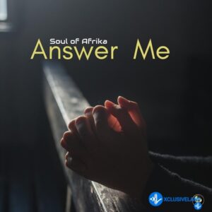 Soul of Afrika – Answer me ft. Emanvee