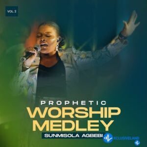 Sunmisola Agbebi – Prophetic Worship Medley, Vol. 2