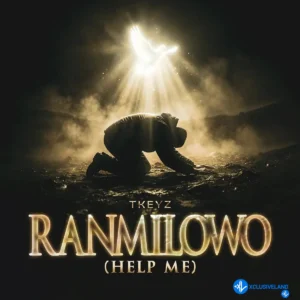 Tkeyz – Ranmilowo (Help me)