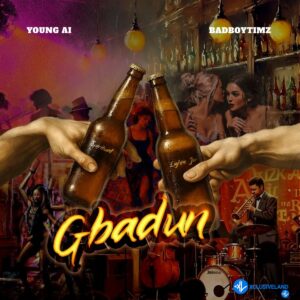 Young AI – Gbadun ft. Bad Boy Timz